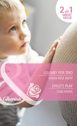 Lullaby for Two / Child′s Play: Lullaby for Two, Cindi Myers