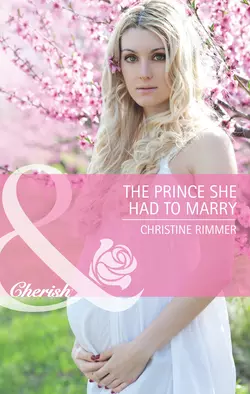 The Prince She Had to Marry, Christine Rimmer