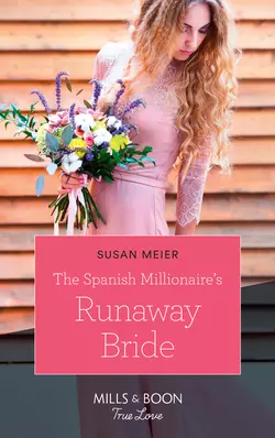 The Spanish Millionaire′s Runaway Bride, SUSAN MEIER