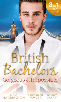 British Bachelors: Gorgeous and Impossible: My Greek Island Fling  Back in the Lion′s Den  We′ll Always Have Paris Jessica Hart и Elizabeth Power