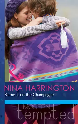 Blame It on the Champagne Nina Harrington