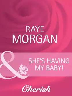 She′s Having My Baby!, Raye Morgan