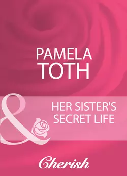 Her Sister′s Secret Life, Pamela Toth