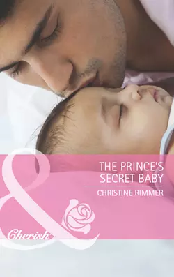 The Prince′s Secret Baby, Christine Rimmer