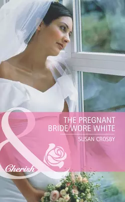 The Pregnant Bride Wore White, Susan Crosby