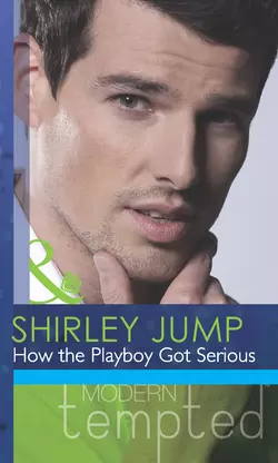 How the Playboy Got Serious Shirley Jump