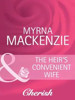 The Heir′s Convenient Wife, Myrna Mackenzie