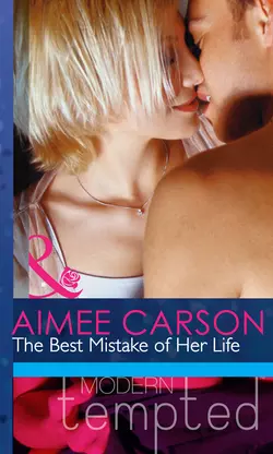 The Best Mistake of Her Life Aimee Carson