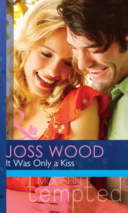 It Was Only a Kiss Joss Wood