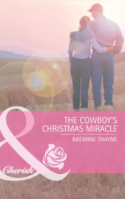 The Cowboy′s Christmas Miracle RaeAnne Thayne