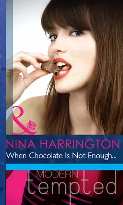 When Chocolate Is Not Enough..., Nina Harrington