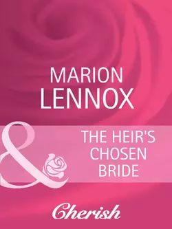 The Heir′s Chosen Bride, Marion Lennox