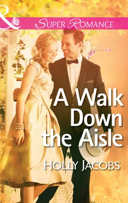 A Walk Down the Aisle, Holly Jacobs