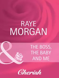 The Boss, the Baby and Me, Raye Morgan