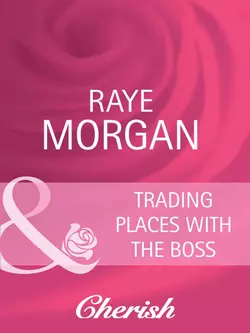 Trading Places with the Boss Raye Morgan