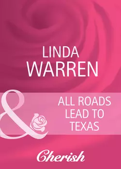 All Roads Lead to Texas, Linda Warren