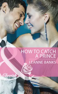 How to Catch a Prince Leanne Banks