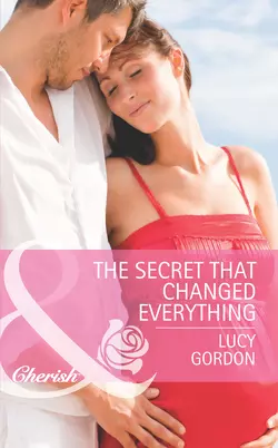 The Secret That Changed Everything, Lucy Gordon