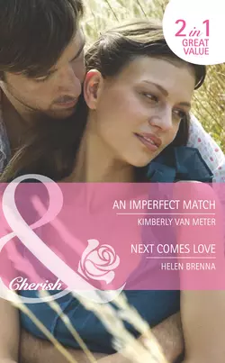 An Imperfect Match  Next Comes Love: An Imperfect Match  Next Comes Love Helen Brenna и Kimberly Meter