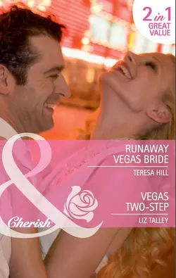 Runaway Vegas Bride  Vegas Two-Step: Runaway Vegas Bride  Vegas Two-Step Teresa Hill и Liz Talley