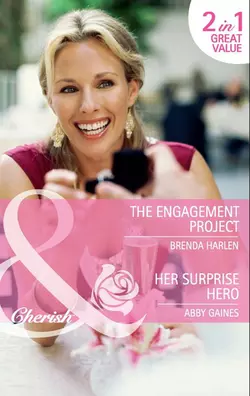 The Engagement Project / Her Surprise Hero: The Engagement Project / Her Surprise Hero, Abby Gaines