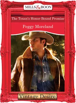 The Texan′s Honor-Bound Promise Peggy Moreland