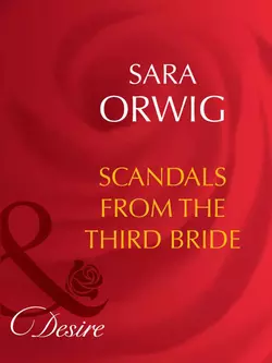 Scandals from the Third Bride Sara Orwig