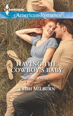 Having the Cowboy′s Baby, Trish Milburn