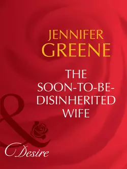 The Soon-To-Be-Disinherited Wife, Jennifer Greene