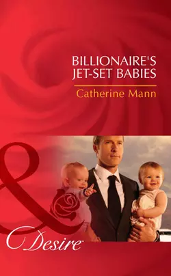 Billionaire′s Jet-Set Babies Catherine Mann