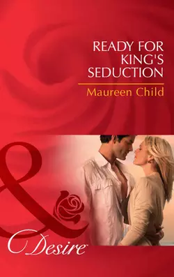 Ready for King′s Seduction, Maureen Child