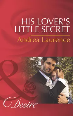 His Lover′s Little Secret Andrea Laurence