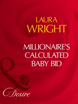 Millionaire′s Calculated Baby Bid, Laura Wright