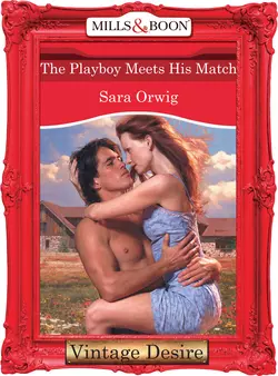 The Playboy Meets His Match, Sara Orwig