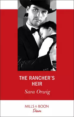 The Rancher′s Heir Sara Orwig