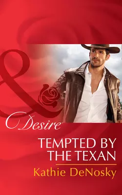 Tempted By The Texan Kathie DeNosky