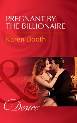 Pregnant By The Billionaire, Karen Booth