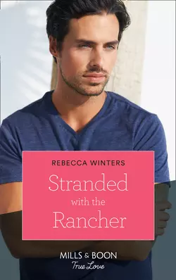 Stranded With The Rancher, Rebecca Winters