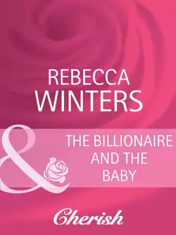 The Billionaire And The Baby, Rebecca Winters