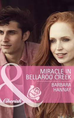 Miracle in Bellaroo Creek, Barbara Hannay