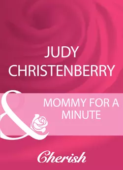 Mommy For A Minute, Judy Christenberry