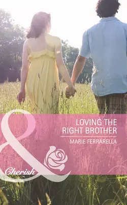 Loving the Right Brother, Marie Ferrarella