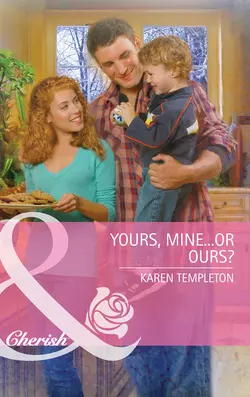 Yours, Mine...or Ours?, Karen Templeton