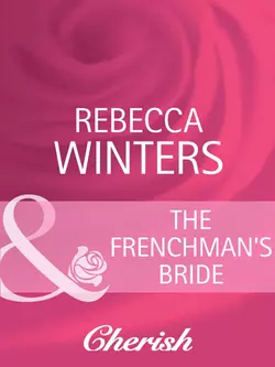 The Frenchman′s Bride Rebecca Winters