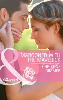 Marooned with the Maverick, Christine Rimmer