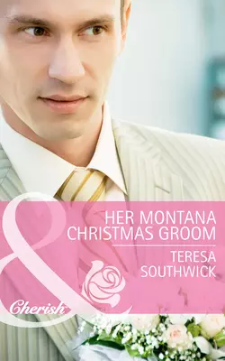 Her Montana Christmas Groom, Teresa Southwick