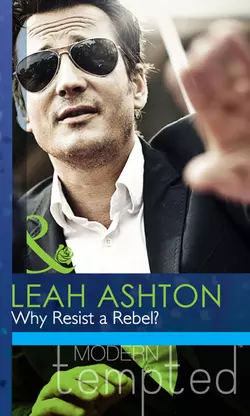 Why Resist a Rebel?, Leah Ashton