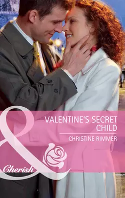 Valentine′s Secret Child, Christine Rimmer