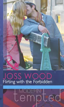 Flirting with the Forbidden Joss Wood