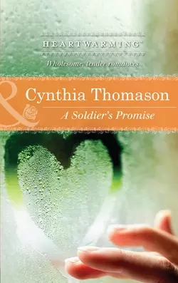 A Soldier′s Promise, Cynthia Thomason